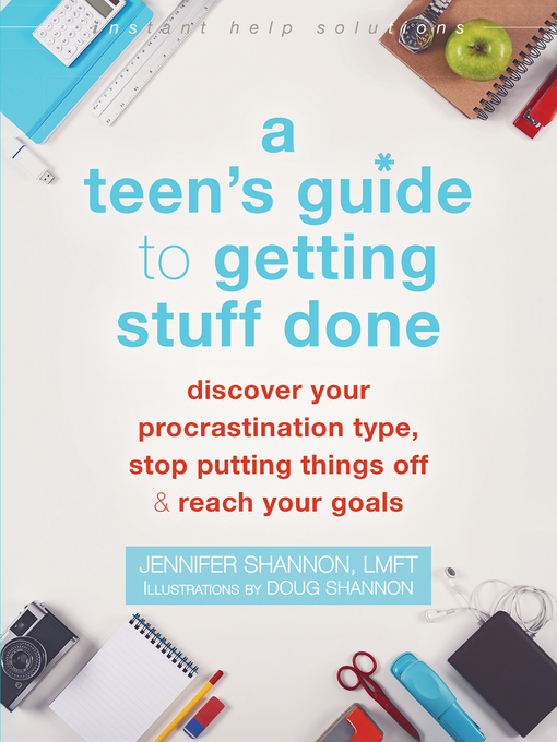 Title details for A Teen's Guide to Getting Stuff Done by Jennifer Shannon - Available